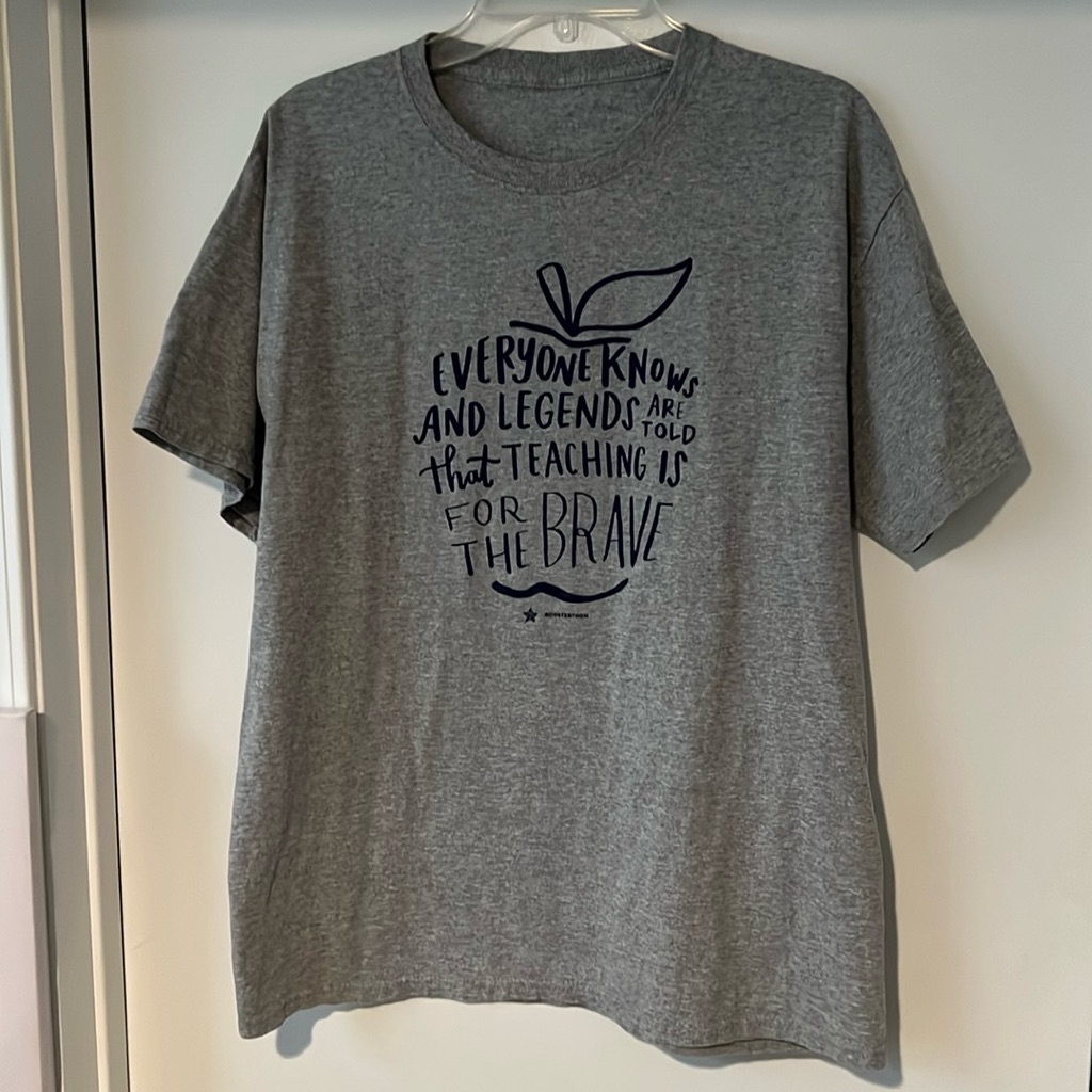 Teacher Tee “Everyone Knows & Legends Are Told That Teaching Is For The Brave”